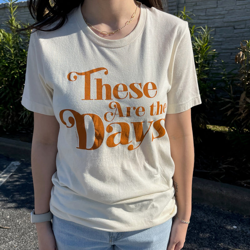 “These Are the Days” T-shirt